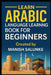 Arabic Language Learning Book For Beginners: A Step-by-Step Guide to Mastering Basic Arabic Reading, Writing, and Conversation by Manish Salunke
