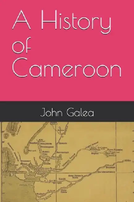 A History of Cameroon by John Galea