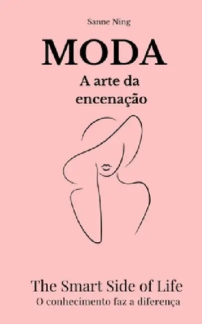 MODA A arte da encenaçao: The Smart Side of Life. O conhecimento faz a diferença by Sanne Ning