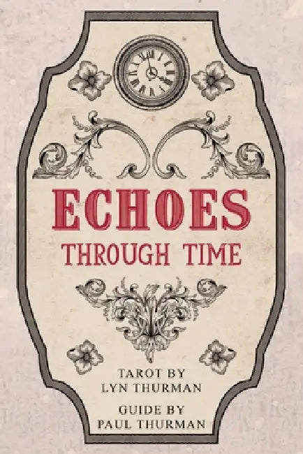 Echoes Through Time Tarot Guidebook: Companion Book to the Echoes Through Time Tarot Cards by Paul Thurman, Lyn Thurman