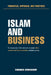 Islam and Business: Principles, approach and practices by Saidamon Isomaddinov