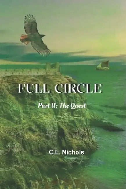 Full Circle: Part II: The Quest by C. L. Nichols
