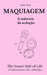 MAQUIAGEM A máscara da seduçao: The Smart Side of Life. O conhecimento faz a diferença by Sanne Ning