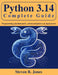 Python 3.14 Complete Guide: Programming Fundamentals, Advanced Features & Deployment by Steven R. Jones