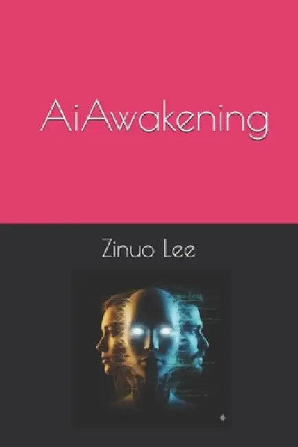 Ai Awakening by Shen Li, Yiming Wang, Yinuo Wang