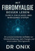 Mit Fibromyalgie besser leben durch ein klares und wirksames System: Ein praxisorientierter Leitfaden zur Schmerzlinderung, mehr Energie und emotional by Onix, Onix
