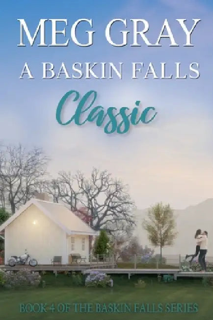 A Baskin Falls Classic: A Clean and Wholesome Small Town Romance by Meg Gray