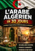 Apprendre l'Arabe Algérien en 30 Jours: La méthode intuitive et naturelle pour maîtriser rapidement l'Arabe Algérien (spécialement conçue pour les déb by Lumen Lingua