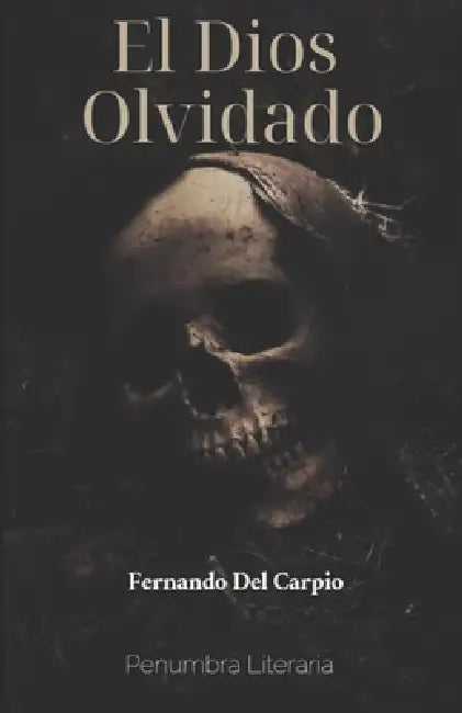El Dios Olvidado by Joss Stoker, Fernando del Carpio