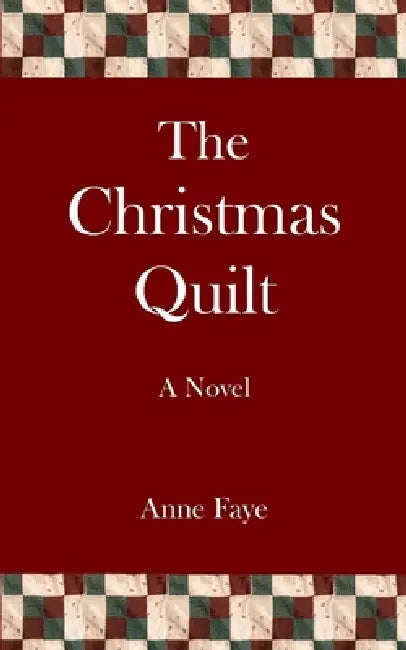 The Christmas Quilt by Anne Faye