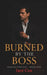 Burned by the Boss: Burned Into You Book 1 by Jace Cox