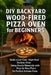DIY Backyard Wood-Fired Pizza Oven for Beginners: Build a Low-Cost, High-Heat Outdoor Oven Using Simple Materials with Step-by-Step Plans for Perfect by Alexander Rhea