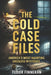 The Cold Case Files: AMERICA'S MOST HAUNTING UNSOLVED MYSTERIES: True Crime Stories of America's Most Famous Unsolved Cases by Tudor Finneran