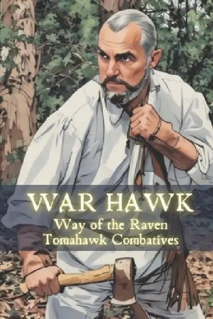 War Hawk: Way of the Raven Tomahawk Combatives by Fernan Vargas