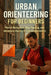 Urban Orienteering for Beginners: Master Navigation, Map Reading, and Adventure Racing in City Environments by Alexander Rhea
