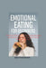 Emotional Eating for Beginners: A Step-by-Step Guide to Understanding, Managing, and Overcoming Emotional Eating for Lasting Health and Wellness by Else Filemonsen