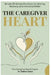 The Caregiver Heart: Simple 20-Minute Practices for Healing, Balance, and Emotional Relief by Stellan Vance