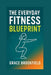 The Everyday Fitness Blueprint by Grace Brookfield
