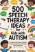 500 Speech Therapy Ideas for Kids with Autism: Practical Strategies to Build Communication, Connection, and Confidence by Maya Carlisle