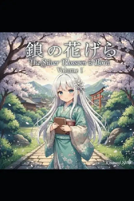 Reborn as a Silver Blossom: From Helpless Child to Samurai Legend - Volume 1 by Shun Kisaragi