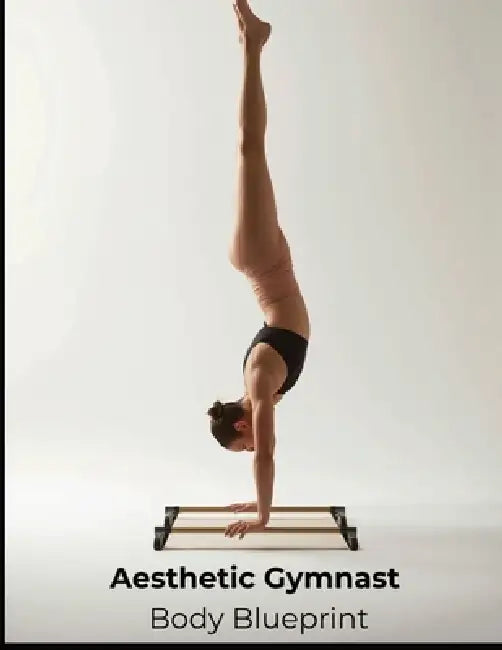 Aesthetic Gymnast Body Blueprint: A Step-by-Step System for Building Lean Muscle, Extreme Control, and the Gymnast Aesthetic by Lucy Foles