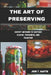 The Art of Preserving: Expert Methods to Capture Flavor, Freshness, and Tradition by John T. Martin