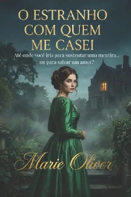 O Estranho Com Quem Me Casei by Marie Oliver