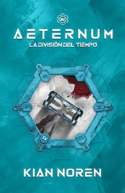 Aeternum IV: La División del Tiempo by Kian Noren