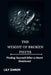 The Weight of Broken Pieces: Finding Yourself After a Heart Shattered by Lily Zaron