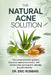 The Natural Acne Solution: The Complete Holistic Guide to Heal Acne, Balance Hormones, and Achieve Clear, Glowing Skin Naturally and Permanently by Eric Robbins