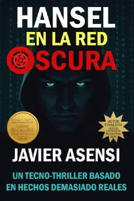 Hansel en la red oscura: Un tecno-thriller basado en hechos demasiado reales by Javier Asensi