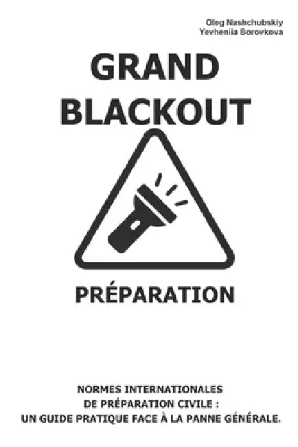 Grand Blackout. Préparation.: Normes internationales de préparation civile: Un guide pratique face à la panne générale. by Yevheniia Borovkova, Оleg Nashchubskiy