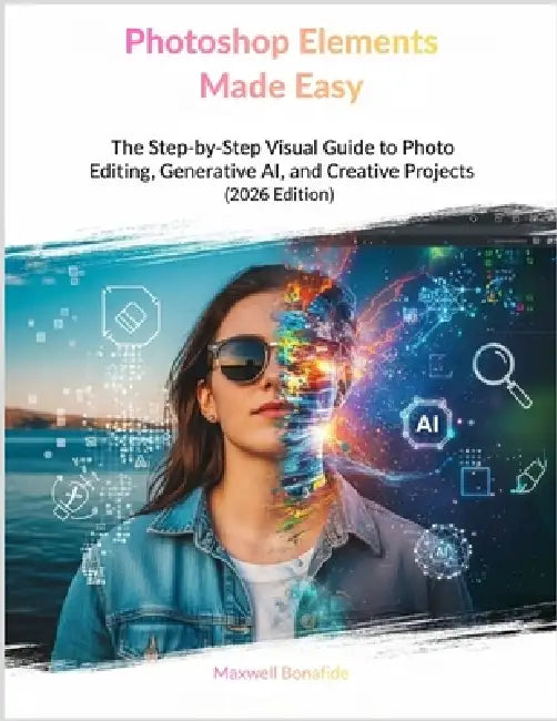 Photoshop Elements Made Easy: The Step-by-Step Visual Guide to Photo ...