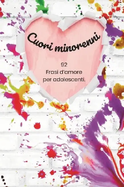 Cuori minorenni: 92 Frasi d'amore per adolescenti by Gramtik Editoria