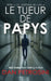 Le Tueur De Papys by Dan Petrosini