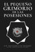 El Pequeño Grimorio de las Posesiones by Corvidius Ra de Tauraset, Magitaurus Protochaos de Tauraset