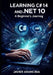 Learning C# 14 and .NET 10: A Beginner's Journey: Your Complete Guide to Starting a Programming Career with the LTS Release by Javier Arancibia