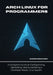 Arch Linux for Programmers: A Complete Guide to Configuring, Optimizing, and Automating a Developer-Ready Linux System by Gideon Beckner
