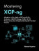 Mastering XCP-ng: A Beginner-to-pro Guide to XCP-ng with Xen Orchestra, LVM/ZFS storage, VLANs, SR-IOV, Backup Automation & High Availability by Rowan Keyston