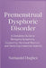 Premenstrual Dysphoric Disorder: A Complete Guide to Managing Symptoms, Supporting Hormonal Balance, and Restoring Emotional Stability by Nathaniel Hughes