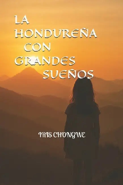La Catracha Con Grandes Sueños by Iris Esther Chongwe