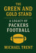 The Green and Gold Standard: A Legacy of Packers Football by Michael Trent