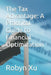 The Tax Advantage: A Practical Guide to Financial Optimization by Robyn Xu