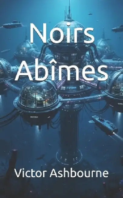 Noirs Abîmes by Victor Ashbourne