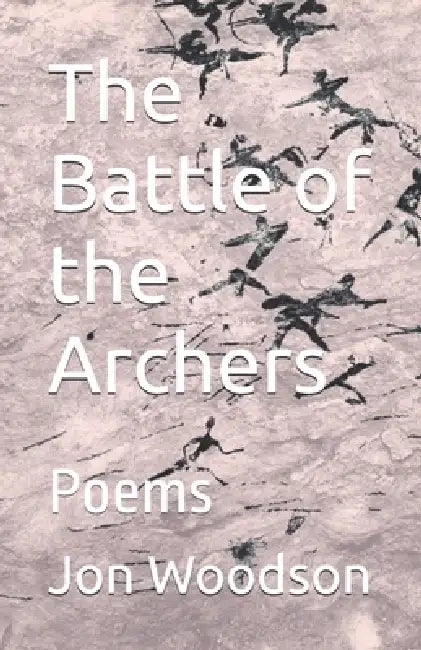 The Battle of the Archers: Poems by Jon Woodson