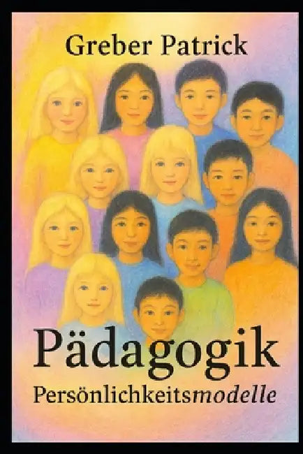 Pädagogik - Persönlichkeitsmodelle: Mit Fallbeispielen by Patrick Greber