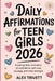 Daily Affirmations for Teen Girls 2026: Inspiring Daily Reminders of Confidence, Self-Love, Courage, and Inner Strength by Alex Trivett
