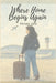 Where Home Begins Again by Prisha Jain