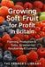 Growing Soft Fruit for Profit in Britain: A Practical Guide to Planning, Production & Sales of Strawberries, Raspberries and Currants by Farmer's Library