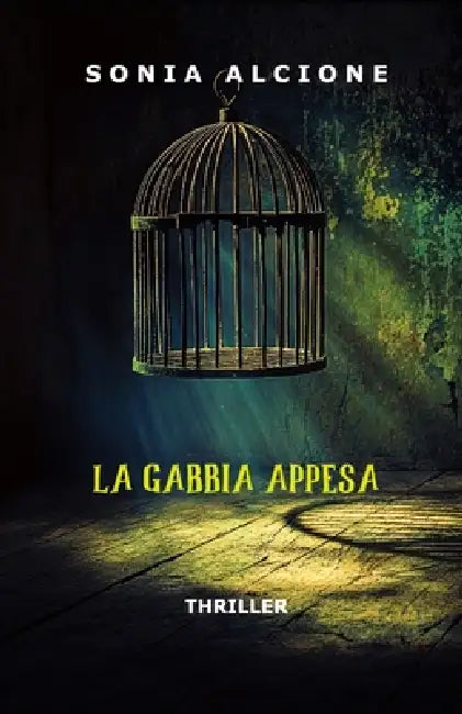 La Gabbia Appesa: Thriller by Sonia Alcione